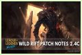 Here are the notes and updates for League of Legends: Wild Rift Patch 2.4c