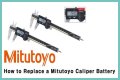 How to change battery mitutoyo caliper