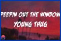 LYRICS: Young Thug ft Future X BSlime – Peepin Out The Window